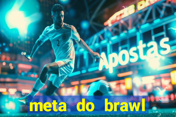 meta do brawl stars 2024